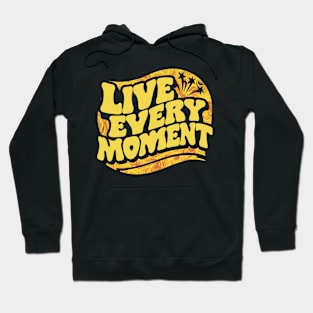 Live Every Moment Hoodie